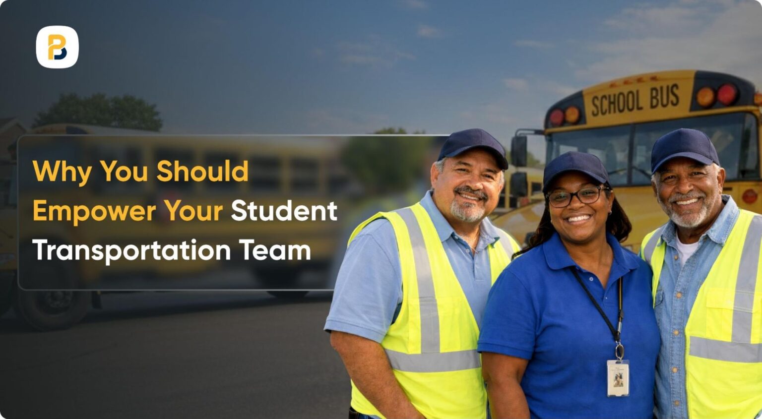Why You Should Empower Your Student Transportation Team